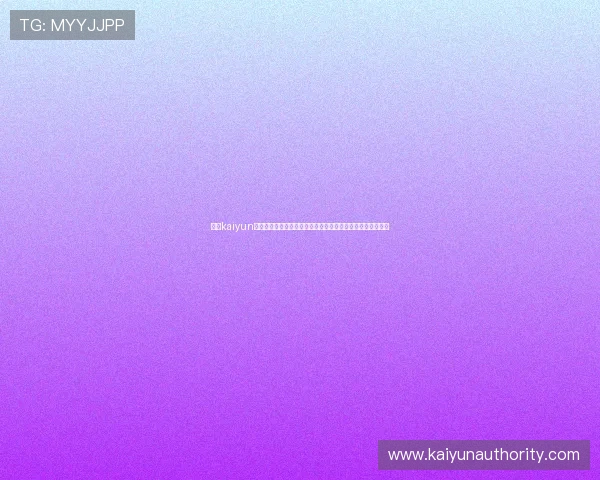 关于kaiyun体育的最新赛事资讯与精彩回放，助你第一时间掌握体育动态